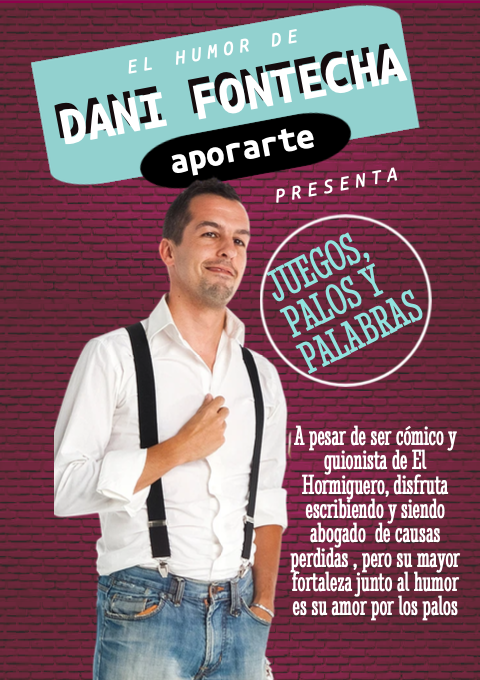 Dani Fontecha: Juegos, palos y palabras. Una obra del guionista de El Hormiguero